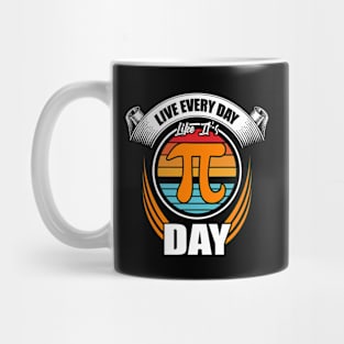PI Day 2021 Live Every Day Like It's Pi Day Funny Math Lover Mug